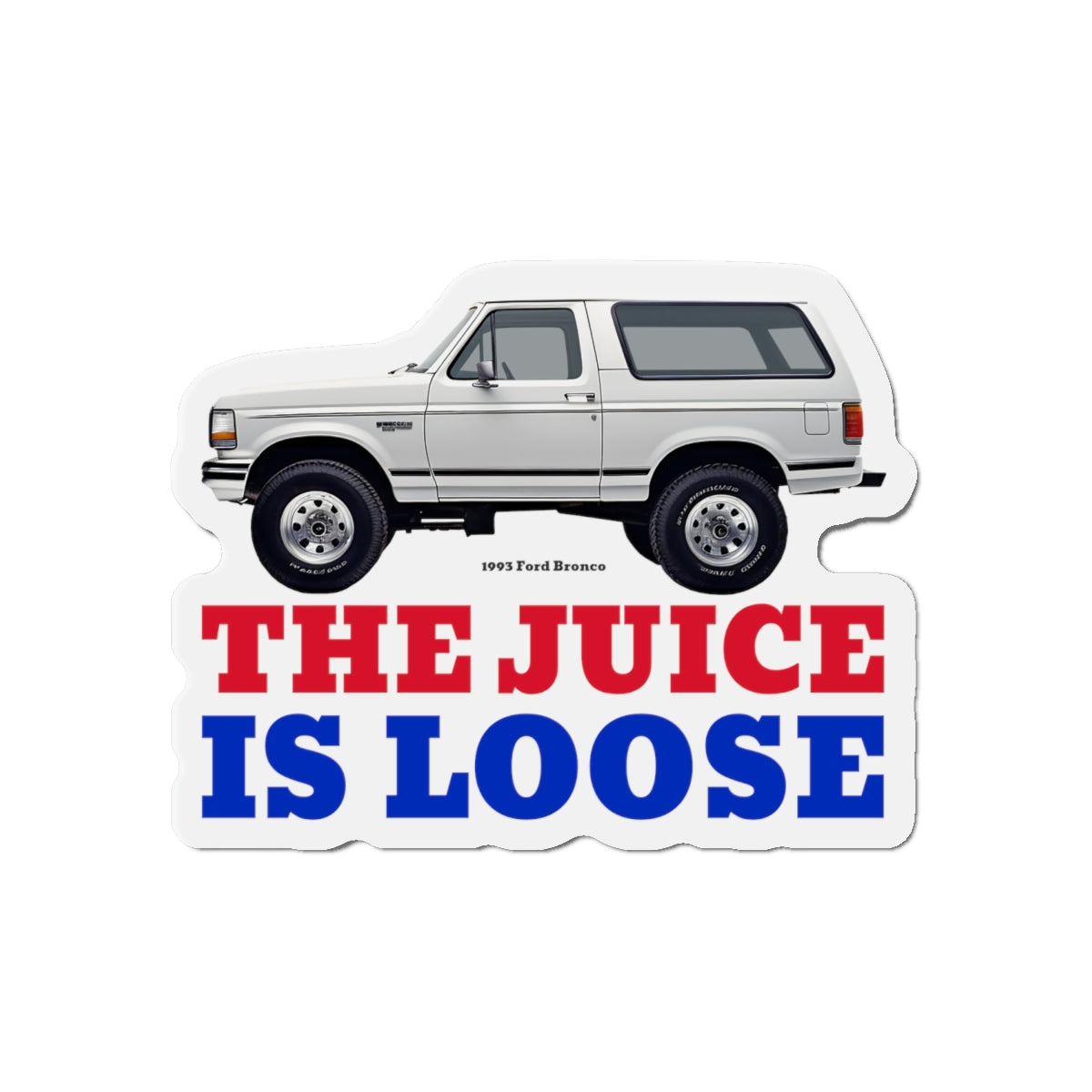 Ford Bronco Die-Cut Magnets- Buffalo Bills The Juice Is Loose