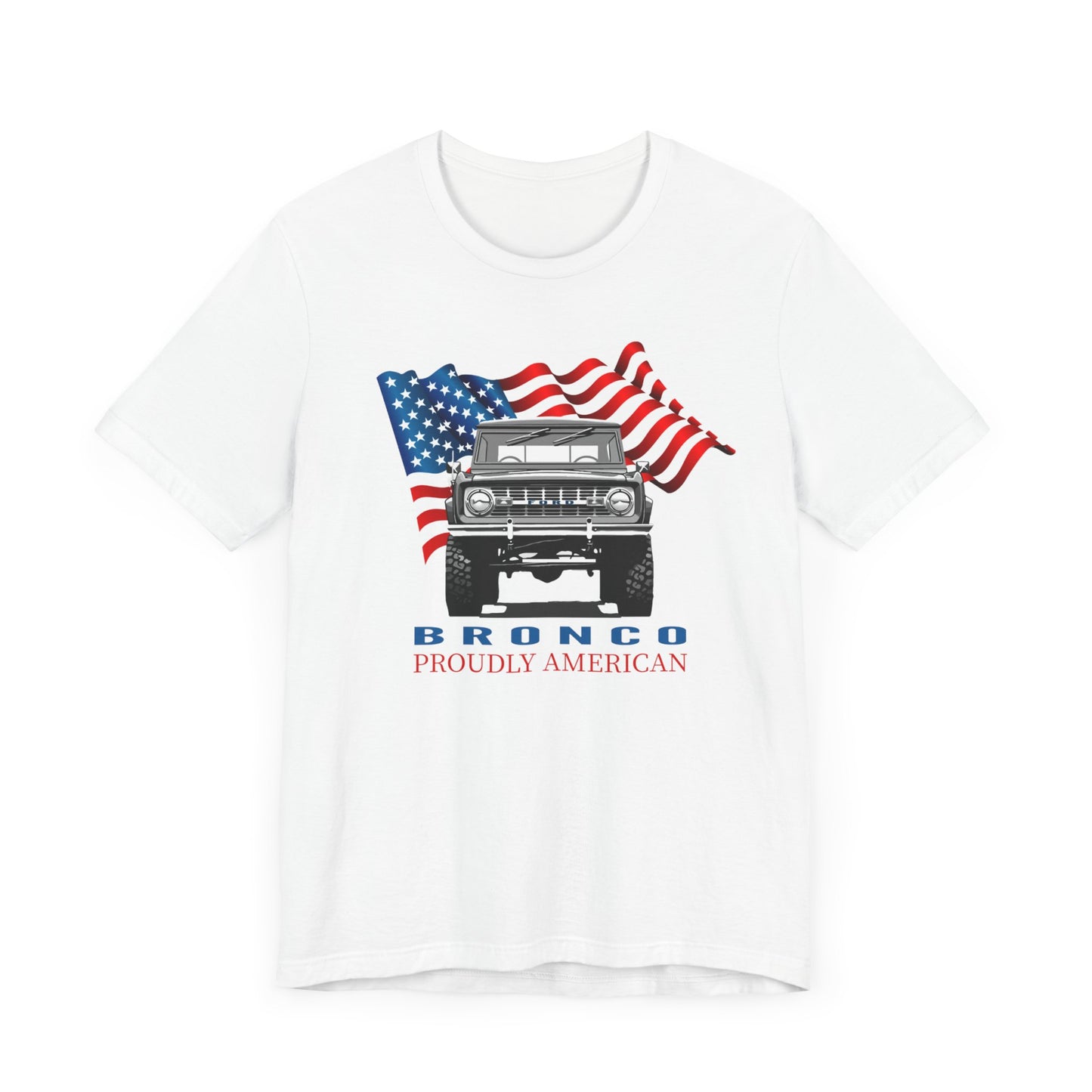 Ford Bronco Proudly American - Unisex Jersey Short Sleeve Tee