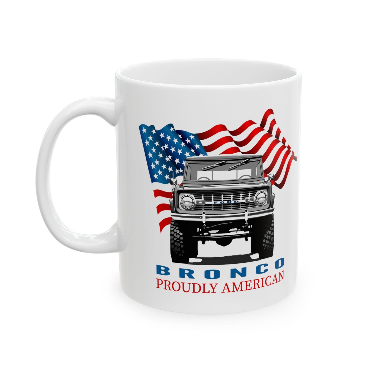 Ford Bronco Coffee Mug Proudly American USA Mug