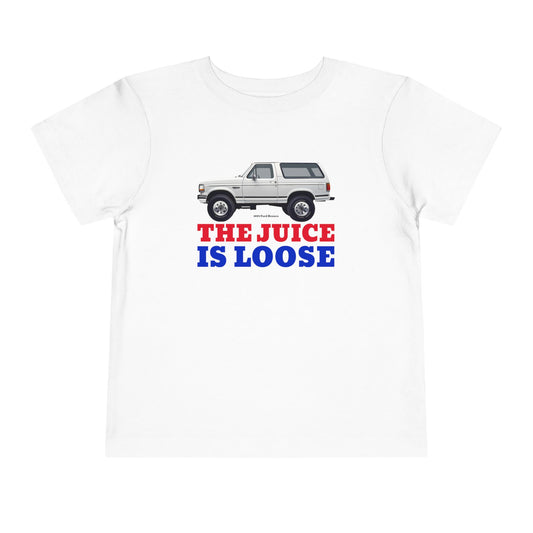 Ford Bronco - The Juice Is Loose Toddler Short Sleeve Tee