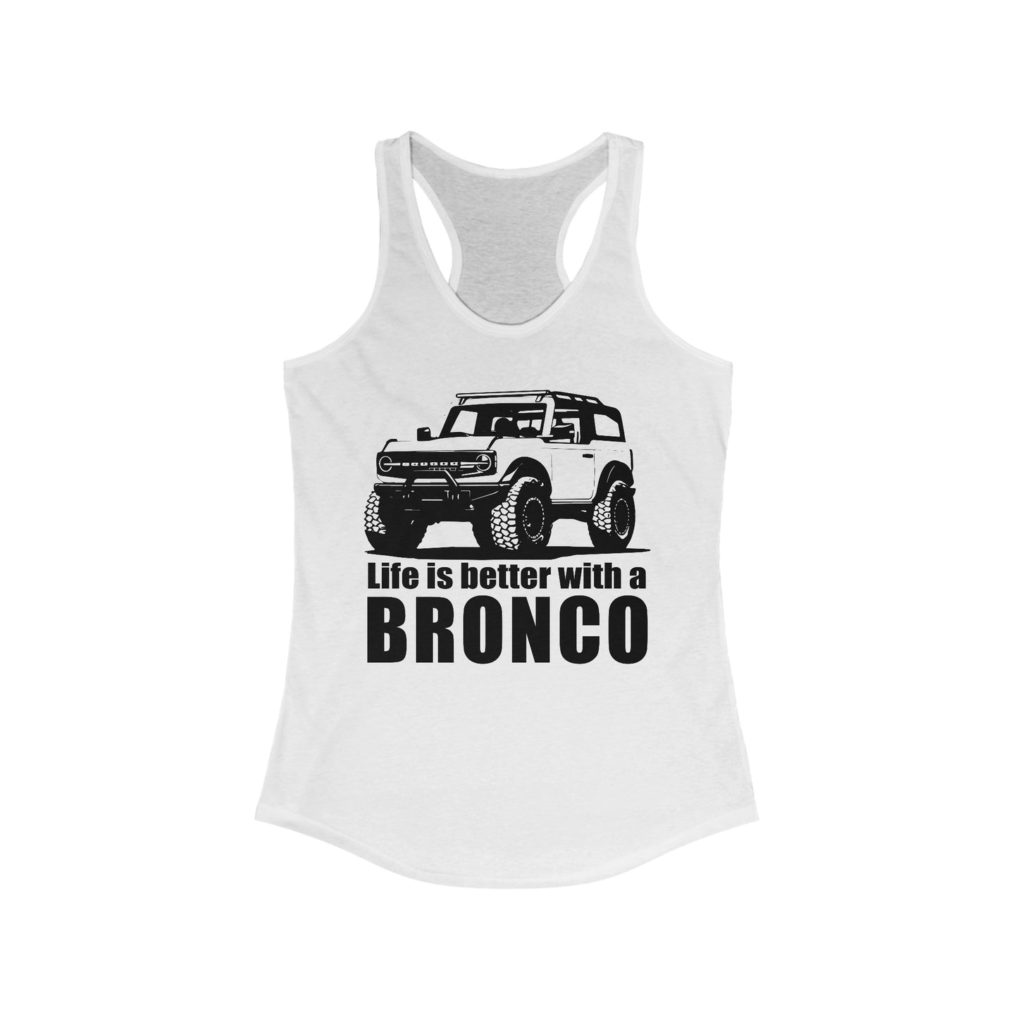 Ford Bronco Tank Top Womens Bronco Clothing - Life is Better With a Bronco